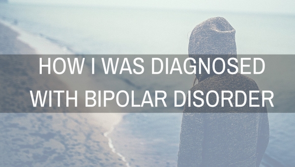 How I was Diagnosed with Bipolar Disorder